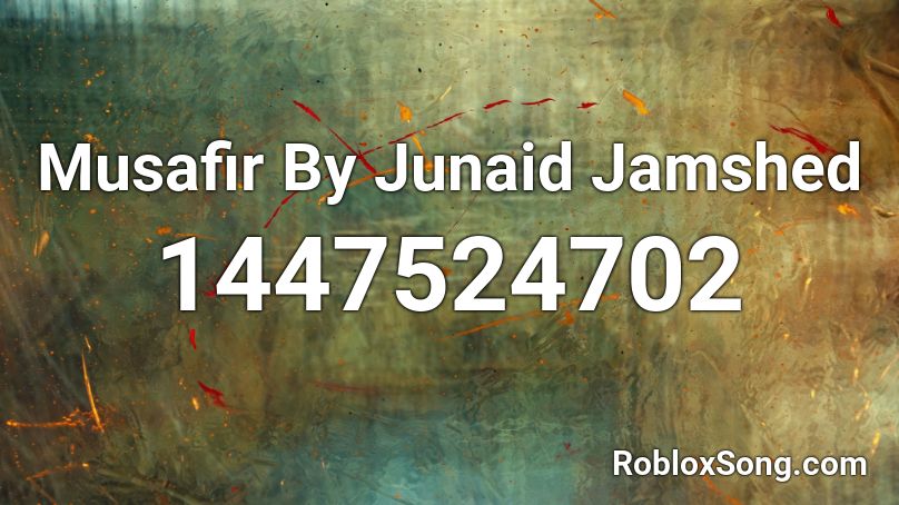 Musafir By Junaid Jamshed Roblox ID