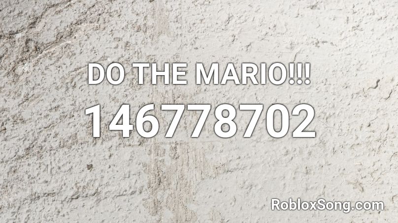 DO THE MARIO!!! Roblox ID
