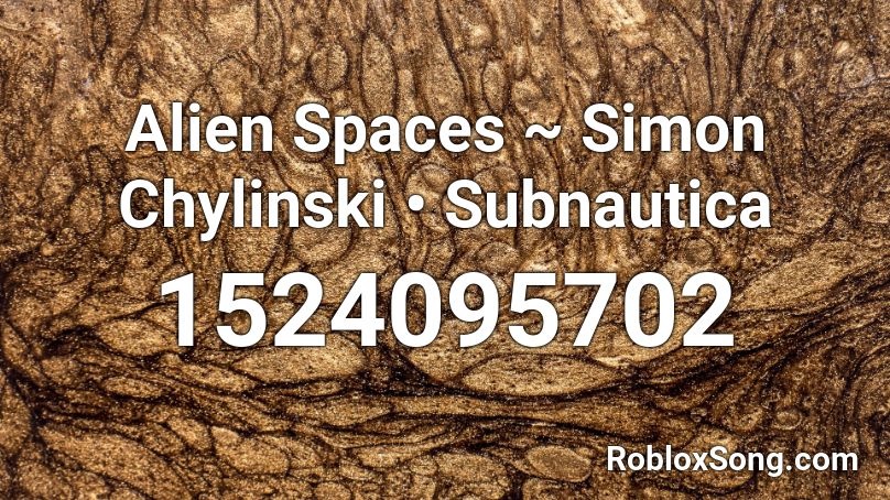 Alien Spaces ~ Simon Chylinski • Subnautica Roblox ID