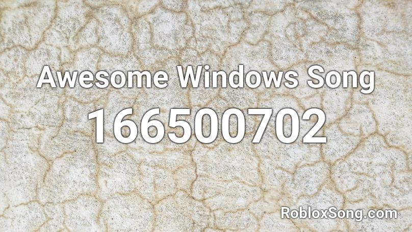 Awesome Windows Song Roblox ID
