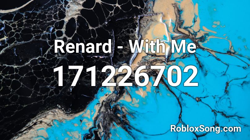 Renard - With Me Roblox ID