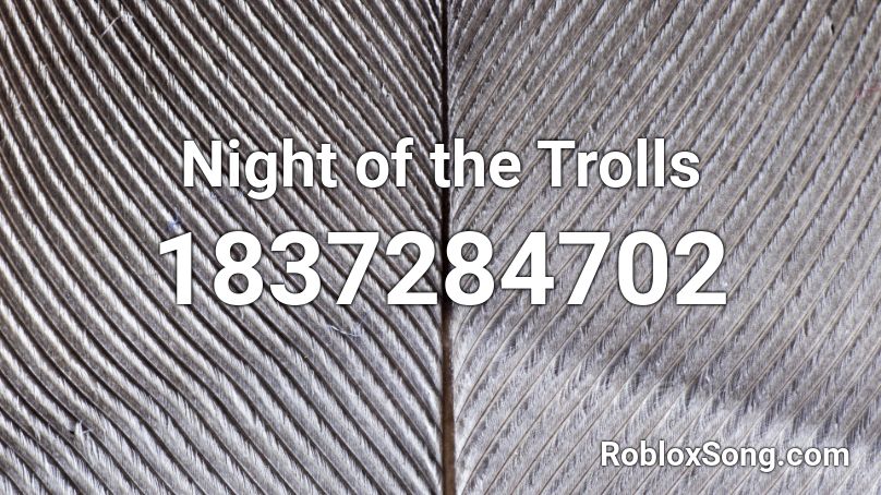Night of the Trolls Roblox ID
