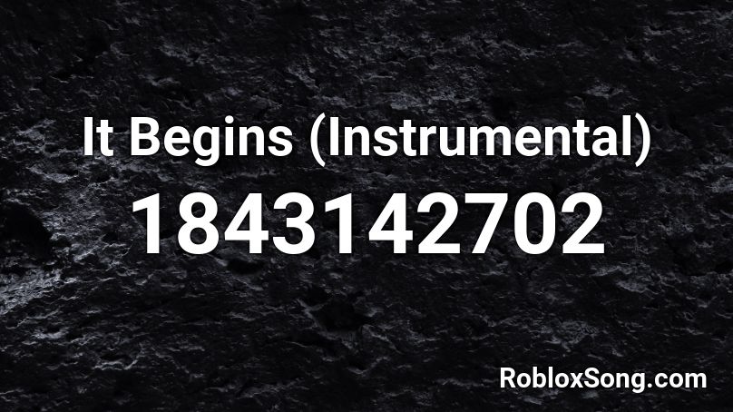 It Begins (Instrumental) Roblox ID