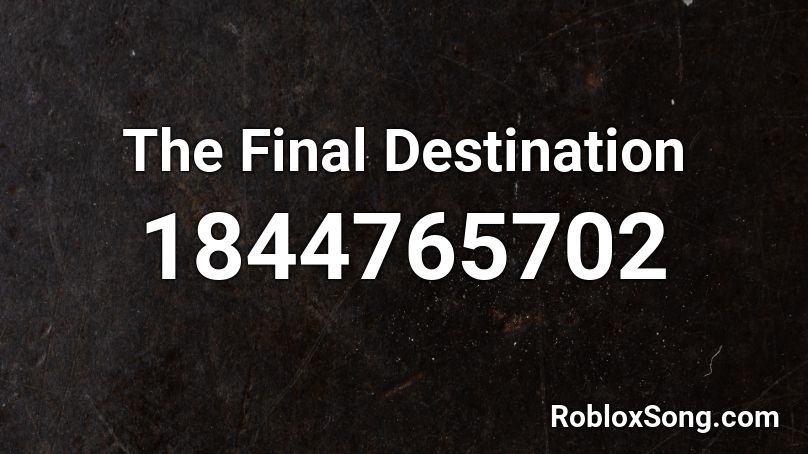 The Final Destination Roblox ID