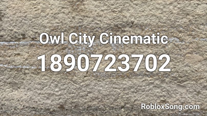 Owl City Cinematic Roblox Id Roblox Music Codes - silhouette owl city roblox id