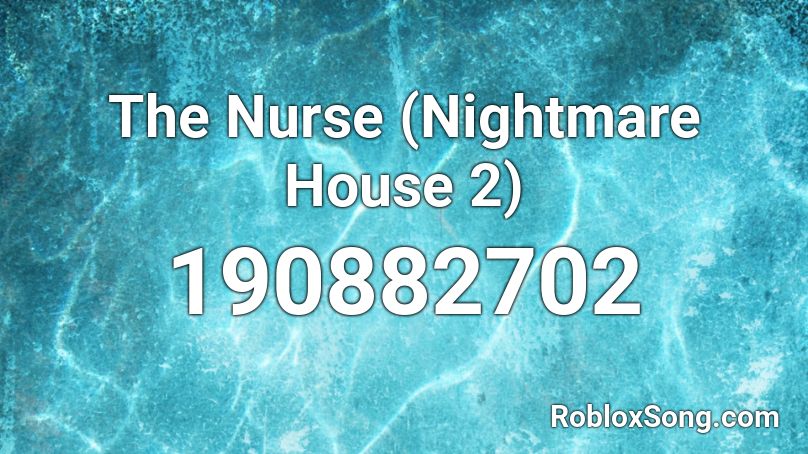 The Nurse (Nightmare House 2) Roblox ID