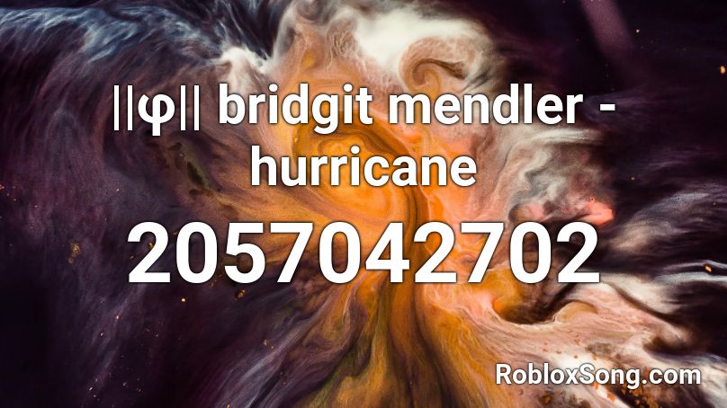 ||φ|| bridgit mendler - hurricane  Roblox ID