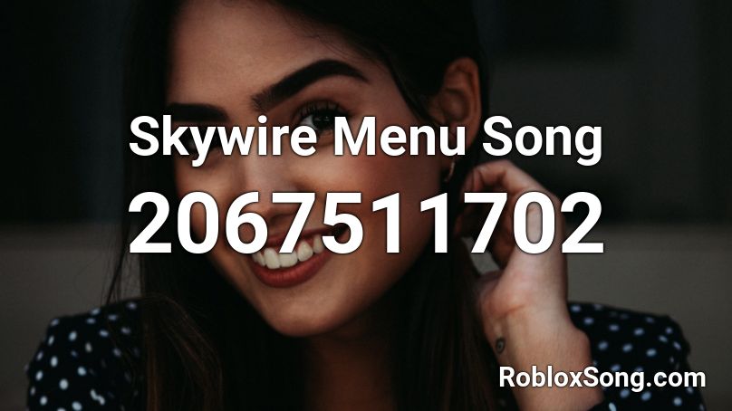 Skywire Menu Song Roblox ID
