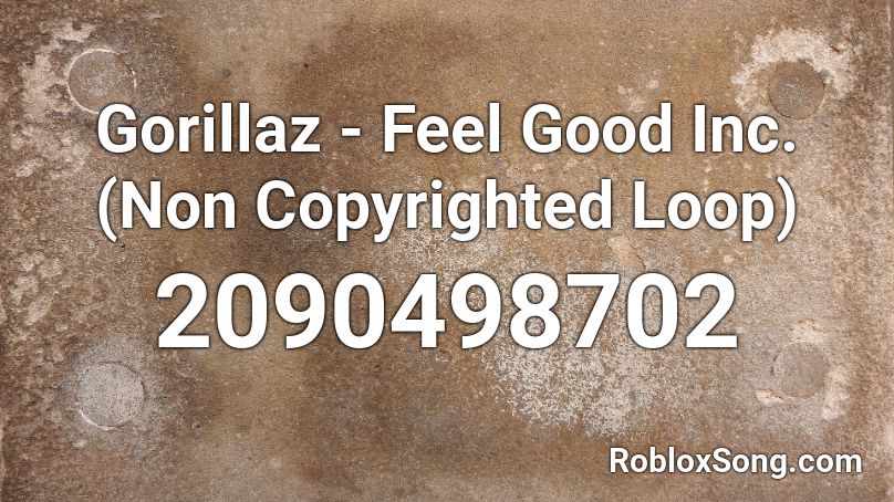 Gorillaz Feel Good Inc Non Copyrighted Loop Roblox Id Roblox Music Codes - feelgood inc roblox code