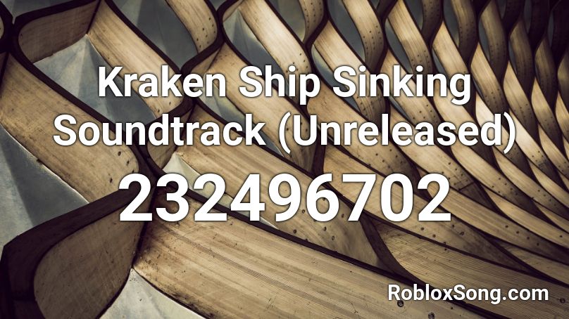 Kraken Ship Sinking Soundtrack (Unreleased) Roblox ID