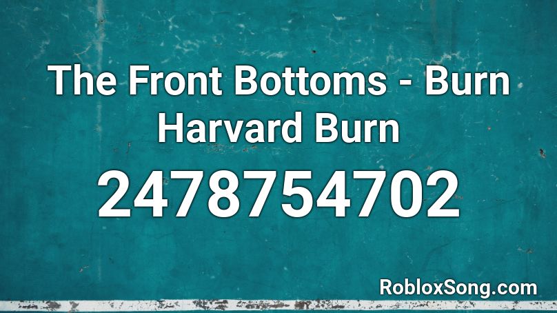 The Front Bottoms - Burn Harvard Burn Roblox ID