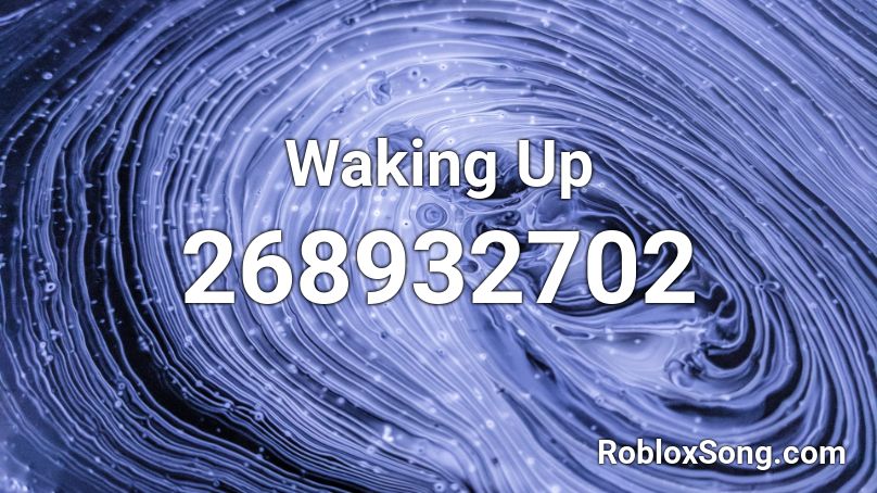 Waking Up Roblox ID