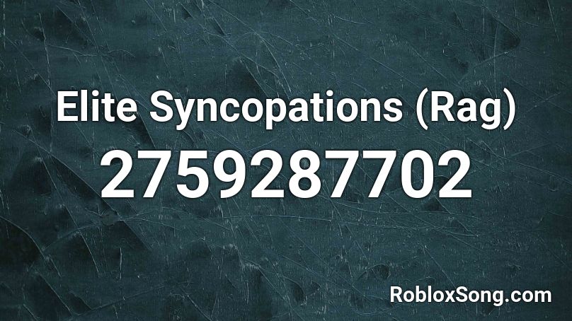 Elite Syncopations (Rag) Roblox ID