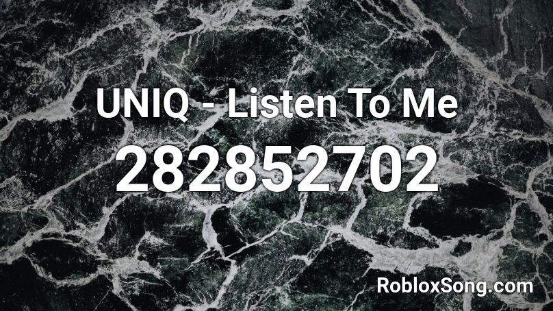 UNIQ - Listen To Me Roblox ID