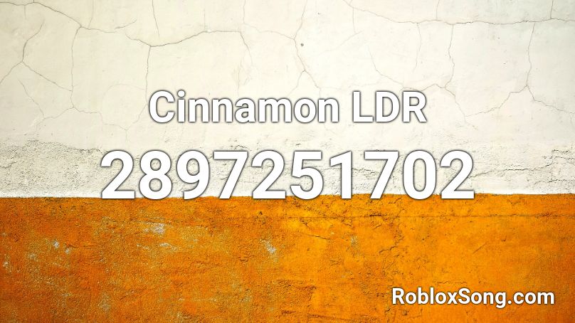 Cinnamon LDR Roblox ID