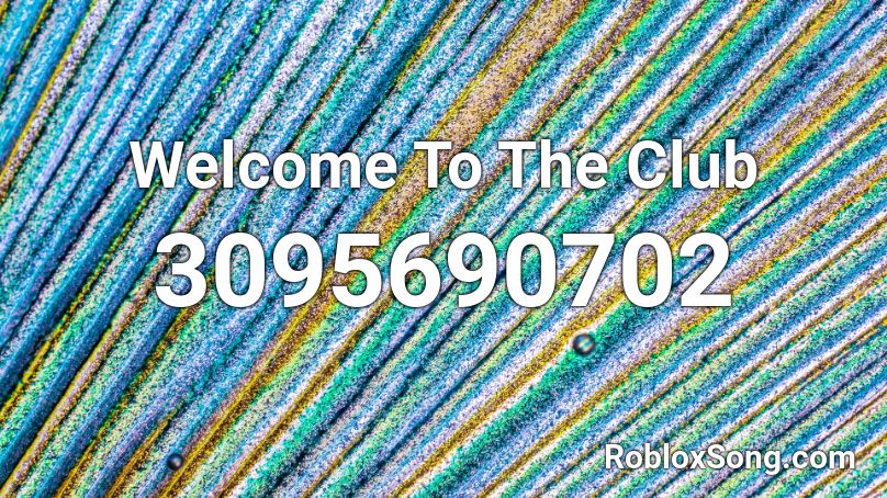 Welcome To The Club Roblox Id Roblox Music Codes - welcome to the club nightcore roblox id