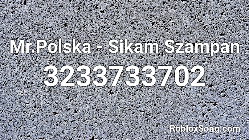 Mr.Polska - Sikam Szampan Roblox ID