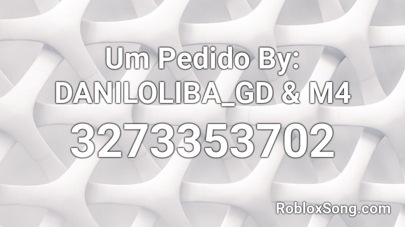 Um Pedido By: DANILOLIBA_GD & M4 Roblox ID