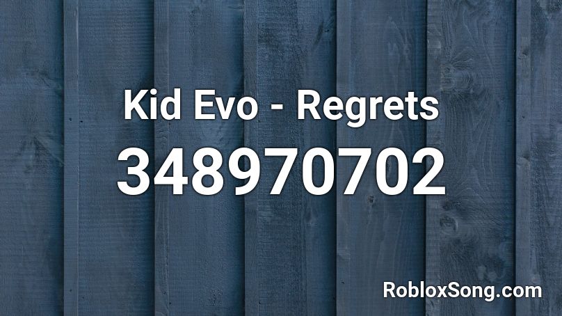 Kid Evo - Regrets Roblox ID