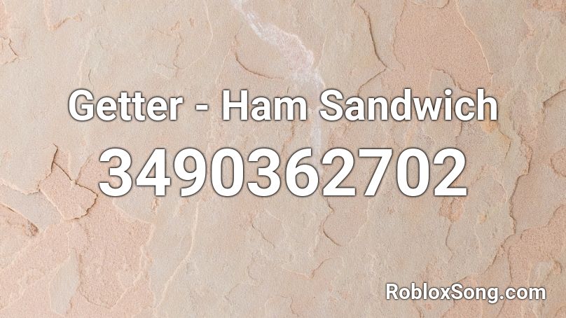 Getter - Ham Sandwich Roblox ID