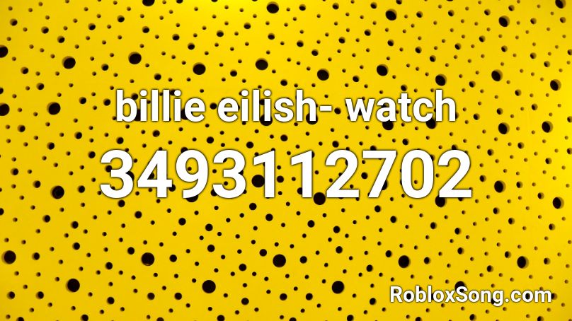 billie eilish- watch Roblox ID
