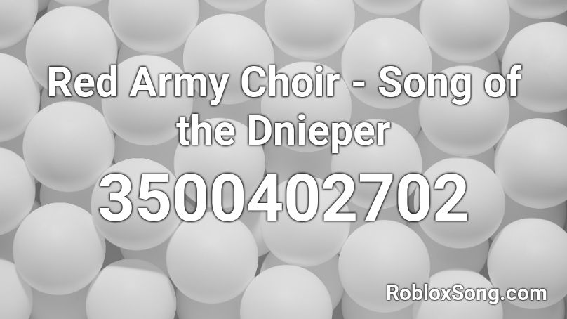 Red Army Choir - Song of the Dnieper Roblox ID
