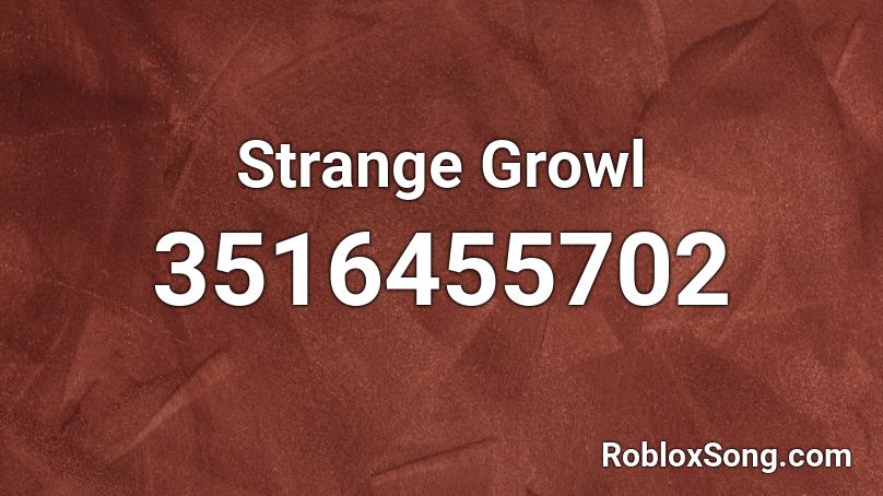 Strange Growl Roblox ID