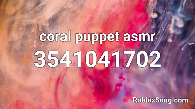 coral puppet asmr Roblox ID