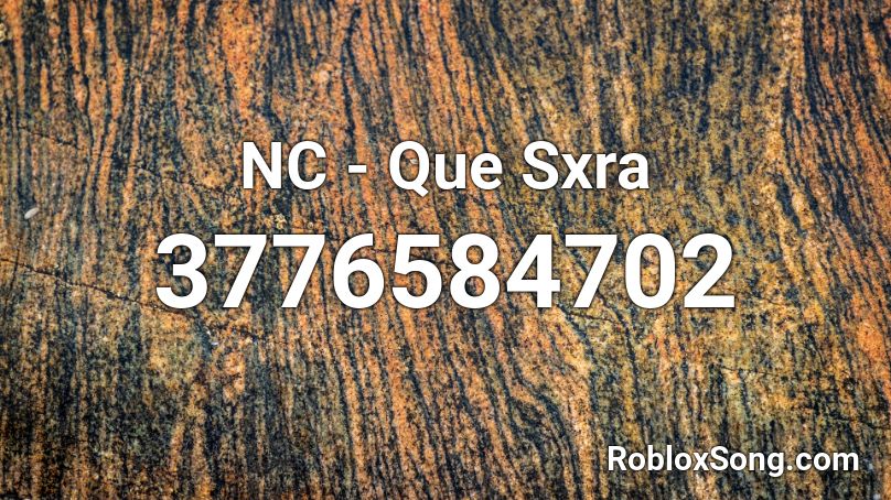 NC - Que Sxra Roblox ID