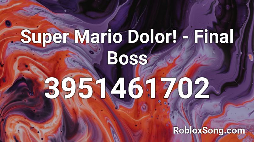 Super Mario Dolor! - Final Boss Roblox ID