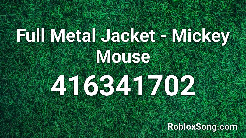 Full Metal Jacket Mickey Mouse Roblox Id Roblox Music Codes - roblox full metal jacket