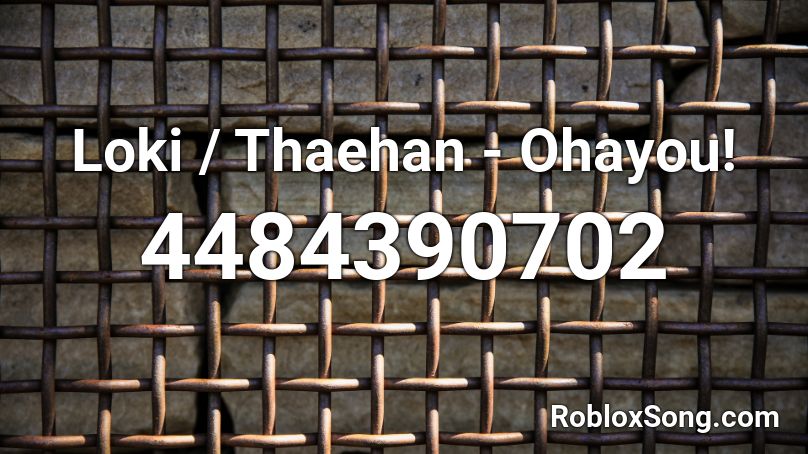 Loki / Thaehan - Ohayou! Roblox ID