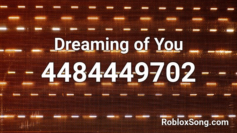 Dreaming of You Roblox ID