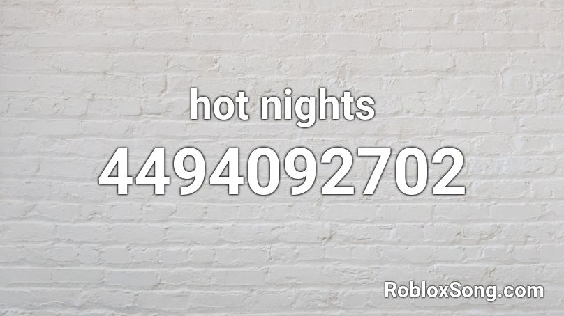 hot nights Roblox ID