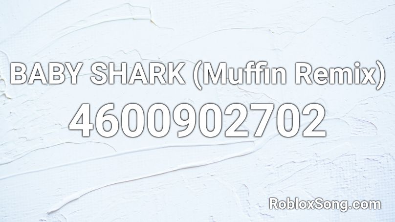 Baby Shark Muffin Remix Roblox Id Roblox Music Codes - thanos baby shark roblox id