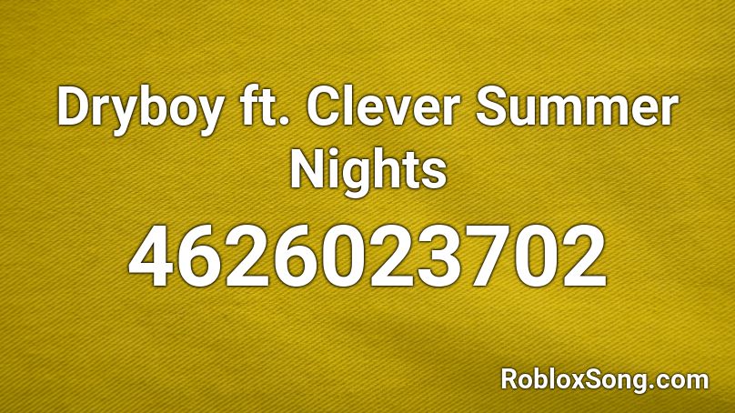 Dryboy ft. Clever Summer Nights Roblox ID