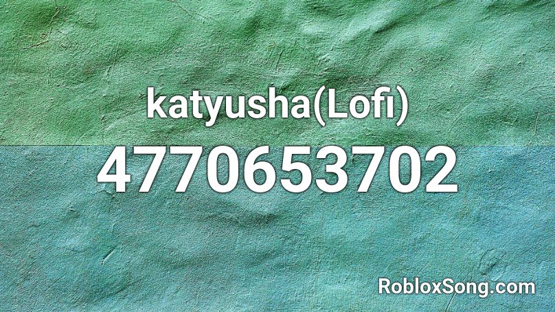 katyusha(Lofi) Roblox ID