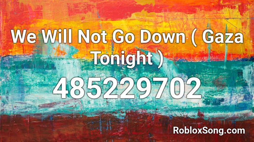 We Will Not Go Down ( Gaza Tonight ) Roblox ID