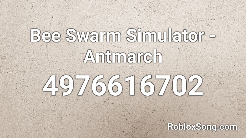 Bee Swarm Simulator - Antmarch Roblox ID