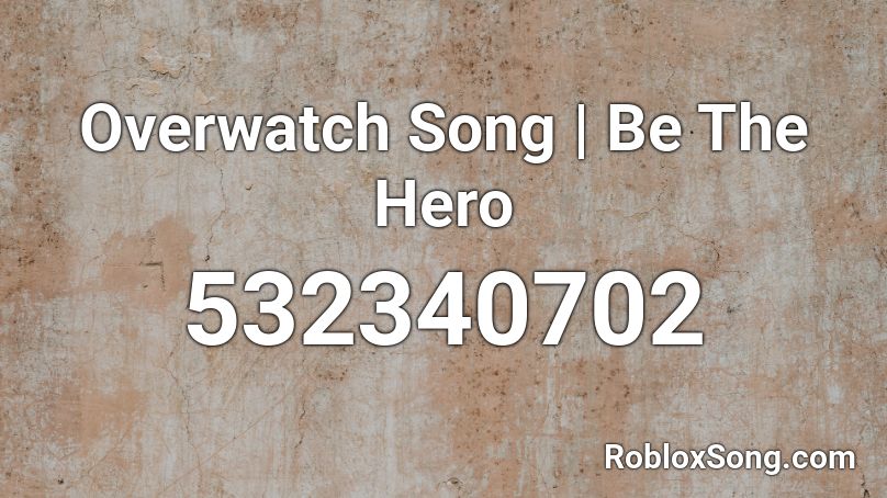 Overwatch Song Be The Hero Roblox Id Roblox Music Codes - overwatch music roblox id