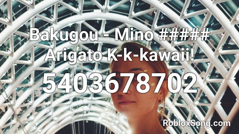 Bakugou - Mino ##### Arigato K-k-kawaii! Roblox ID
