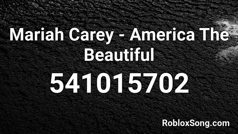 Mariah Carey - America The Beautiful Roblox ID