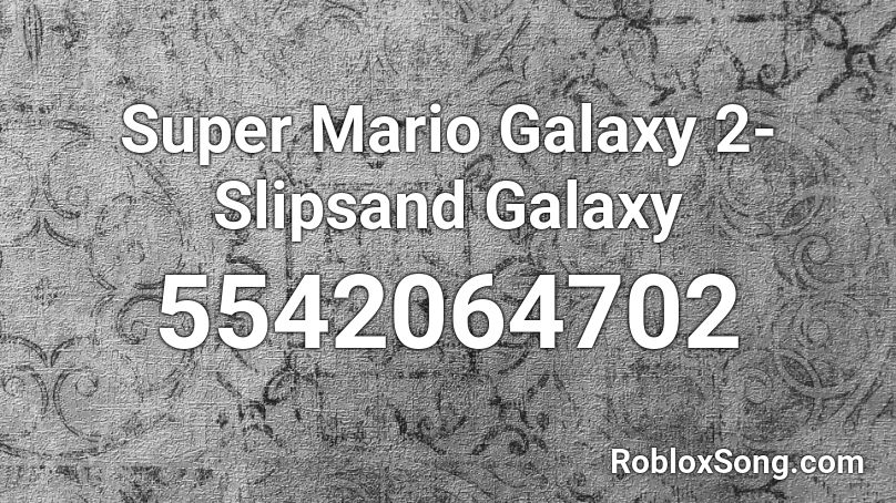 Super Mario Galaxy 2- Slipsand Galaxy Roblox ID