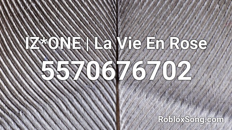 IZ*ONE | La Vie En Rose Roblox ID