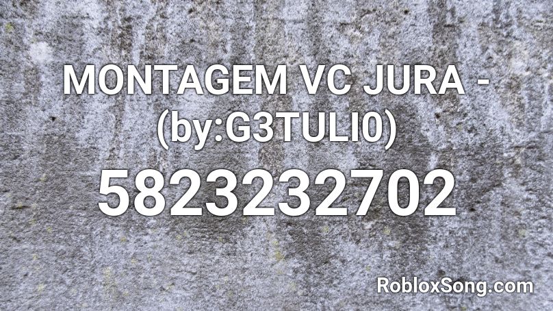 MONTAGEM  VC JURA - (by:G3TULI0) Roblox ID