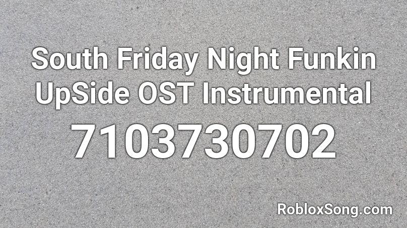 South  Friday Night Funkin UpSide OST Instrumental Roblox ID