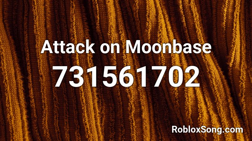 Attack on Moonbase Roblox ID
