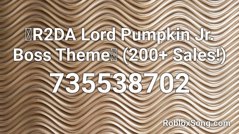 🎃R2DA Lord Pumpkin Jr. Boss Theme🎃 (200+ Sales!) Roblox ID
