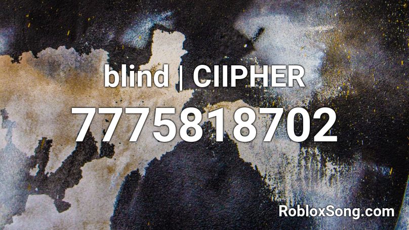blind | CIIPHER Roblox ID
