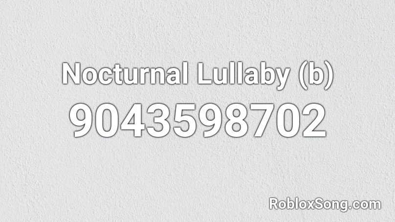 Nocturnal Lullaby (b) Roblox ID